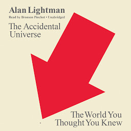 Icon image The Accidental Universe: The World You Thought You Knew