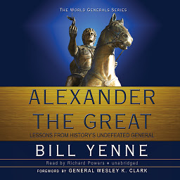 Icoonafbeelding voor Alexander the Great: Lessons from History's Undefeated General