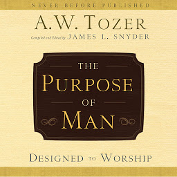 Icon image The Purpose of Man: Designed to Worship