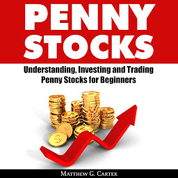 Icon image Penny Stocks: Understanding, Investing and Trading Penny Stocks for Beginners: A Guide on How to Make Money on the Stock Market the Cheap Way