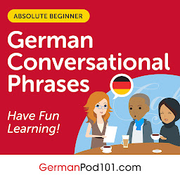 Icon image Conversational Phrases German Audiobook: Level 1 - Absolute Beginner