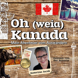 Icon image Oh (weia) Kanada: Mein Abenteuer vom Auswandern