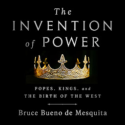 Imagen de ícono de The Invention of Power: Popes, Kings, and the Birth of the West