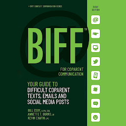 Icon image BIFF for CoParent Communication: Your Guide to Difficult Texts, Emails, and Social Media Posts