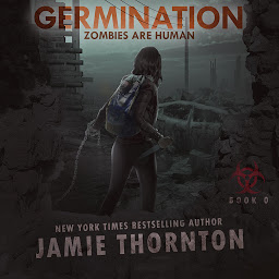 Icon image Germination (Zombies Are Human, Book 0): A Post-apocalyptic Thriller