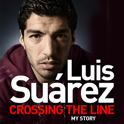 Obraz ikony: Luis Suarez: Crossing the Line - My Story