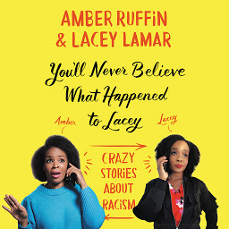 Icon image You'll Never Believe What Happened to Lacey: Crazy Stories about Racism
