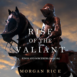 Icon image Rise of the Valiant (Kings and Sorcerers--Book 2)