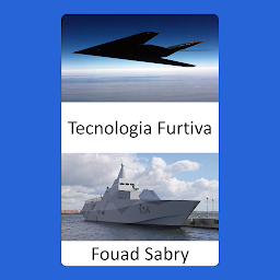 Obraz ikony: Tecnologia Furtiva: Tornar pessoal, aeronaves, navios, submarinos, mísseis, satélites e veículos terrestres invisíveis ao radar, infravermelho, sonar e quaisquer métodos de detecção