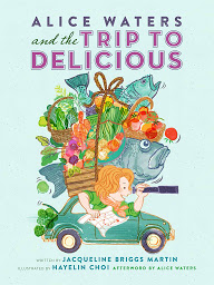 Icon image Alice Waters and the Trip to Delicious