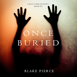 Icon image Once Buried (A Riley Paige Mystery—Book 11)