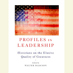 图标图片“Profiles in Leadership: Historians on the Elusive Quality of Greatness”