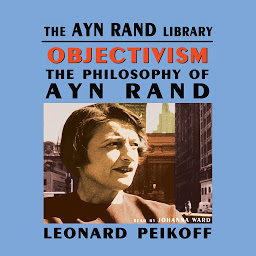 Symbolbild für Objectivism: The Philosophy of Ayn Rand