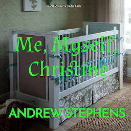 Icon image Me, Myself, Christine: An ABDL autobiography