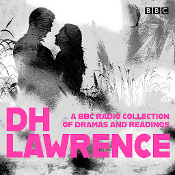 Icon image D. H. Lawrence: A BBC Radio Collection: 14 dramatisations and radio readings including Lady Chatterley’s Lover, Sons and Lovers, The Rainbow and Women in Love