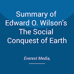 Icon image Summary of Edward O. Wilson's The Social Conquest of Earth