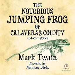 Icon image The Notorious Jumping Frog of Calaveras County and Other Stories