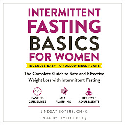 Icon image Intermittent Fasting Basics for Women: The Complete Guide to Safe and Effective Weight Loss with Intermittent Fasting