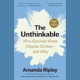 Изображение на иконата за The Unthinkable (Revised and Updated): Who Survives When Disaster Strikes--and Why