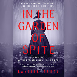 Icon image In the Garden of Spite: A Novel of the Black Widow of La Porte