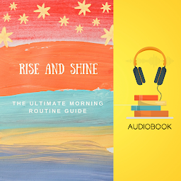 Simge resmi RISE AND SHINE: The Ultimate Morning Routine Guide