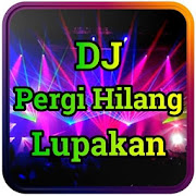 DJ Pergi Hilang Dan Lupakan Remix Offline