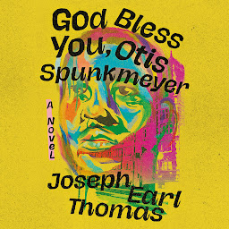 Icon image God Bless You, Otis Spunkmeyer: A Novel