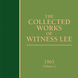 Icon image The Collected Works of Witness Lee, 1963, Volume 2