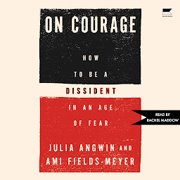 Icon image On Courage: How to Be a Dissident in an Age of Fear