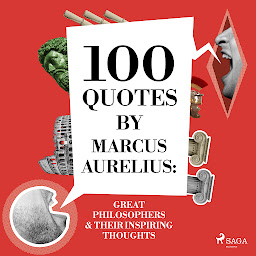 Icon image 100 Quotes by Marcus Aurelius: Great Philosophers & Their Inspiring Thoughts