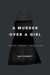Icon image A Murder Over a Girl: Justice, Gender, Junior High