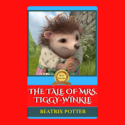 Obraz ikony: THE TALE OF MRS. TIGGY-WINKLE: The Tale of Mrs. Tiggy-Winkle by Beatrix Potter - "A Homely Hedgehog with a Passion for Laundry"