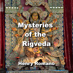 Icon image Mysteries of the Rig Veda: Lost Technology of the Gods Encoded in the Epics