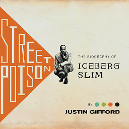 Icon image Street Poison: The Biography of Iceberg Slim
