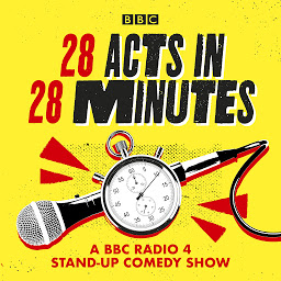 Icon image 28 Acts in 28 Minutes – A BBC Radio 4 stand-up comedy show: Fast, fun, witty comedy against the clock