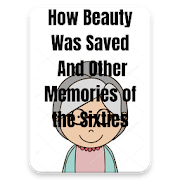 How Beauty Was Saved  And Other Memories