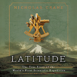Symbolbild für Latitude: The True Story of the World’s First Scientific Expedition