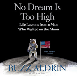 Obraz ikony: No Dream Is Too High: Life Lessons from a Man Who Walked on the Moon