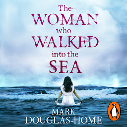 Icon image The Woman Who Walked into the Sea