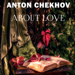 图标图片“About Love: The Short stories by Anton Chekhov”
