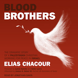Icon image Blood Brothers: The Dramatic Story of a Palestinian Christian Working for Peace in Israel