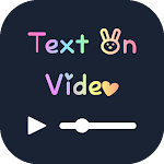 Cover Image of Herunterladen Text auf Video - Fügen Sie Text zu Video hinzu, schreiben Sie auf Video 2506.2021 APK
