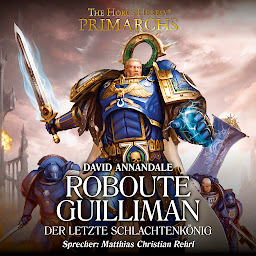 Obraz ikony: The Horus Heresy: Primarchs 01 (Primarchs): Roboute Guilliman - Der letzte Schlachtenkönig