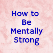 How to Be Mentally Strong
