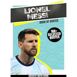 Obraz ikony: Lionel Messi: Book Of Quotes (100+ Selected Quotes)