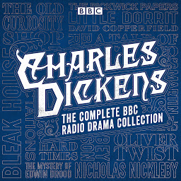 Icon image The Charles Dickens BBC Radio Drama Collection: 15 BBC Radio 4 full-cast dramatisations