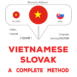 Obraz ikony: Tiếng Việt - Tiếng Slovak: một phương pháp hoàn chỉnh: Vietnamese - Slovak : a complete method