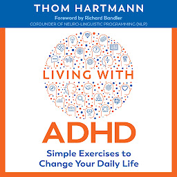 Icon image Living with ADHD: Simple Exercises to Change Your Daily Life