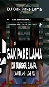 DJ Gak Pake Lama