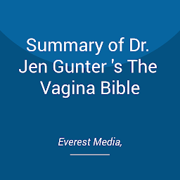 Icon image Summary of Dr. Jen Gunter 's The Vagina Bible